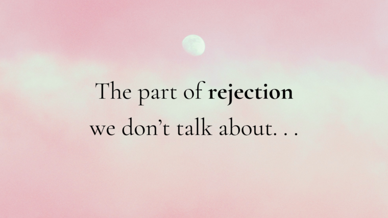 Soft pink and white graphic with a small moon that reads, “The part of rejection we don’t talk about…”